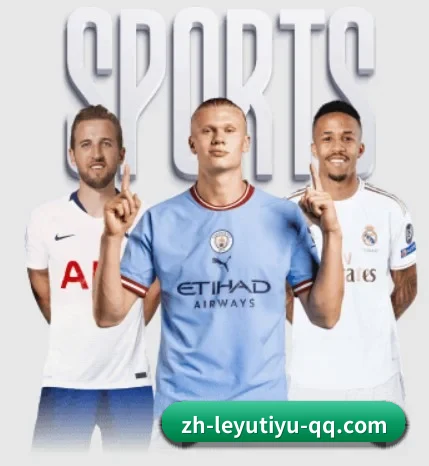 乐鱼体育 APP | LEYU SPORTS